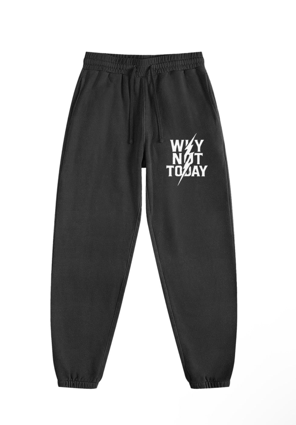 Why Not Today Sweatpants